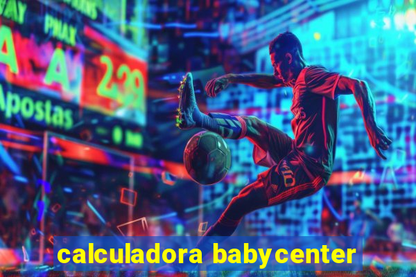 calculadora babycenter